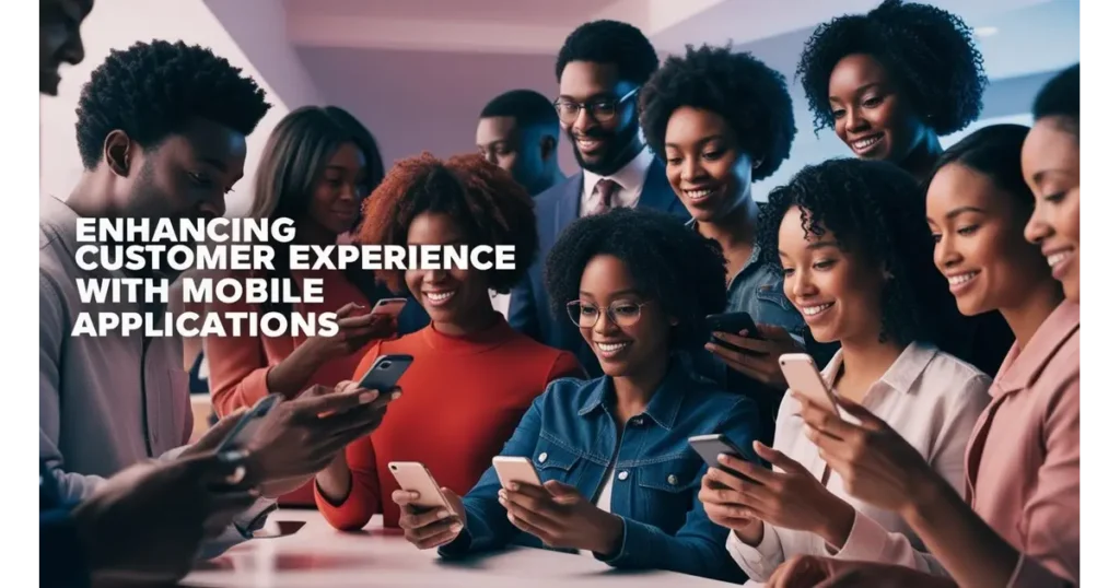 Enhancing Customer Experience With Mobile Applications