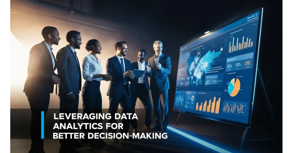Leveraging Data Analytics for Better Decision-Making