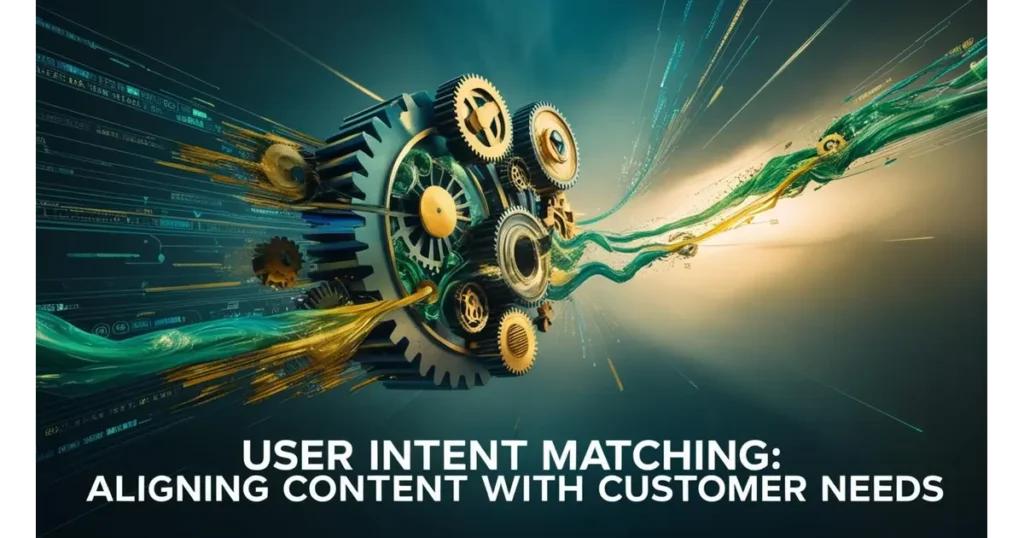 User Intent Matching Aligning Content with Customer Needs
